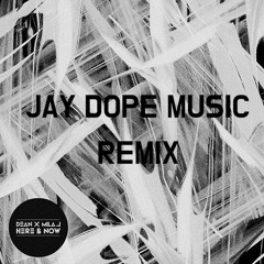 Dean Ft  Mila J - Here & Now (JAYDOPE REMIX)