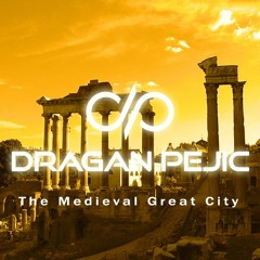 Dragan Pejic - The Medieval Great City  ( Original Mix )