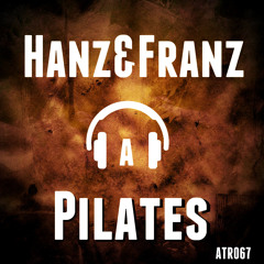 Hanz&Franz-Pilates(OriginalMix)Demo/cut[ATR067]Out Now 18.03.16