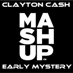 Clayton Cash -  Early Mystery (Mash Up) FREE DOWNLOAD
