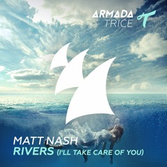 Matt Nash - Rivers (I'll Take Care Of You)[OUT NOW]
