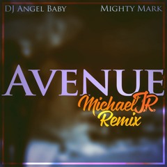 DJ Angelbaby & Mighty Mark - Avenue (Michael J.R. Remix)