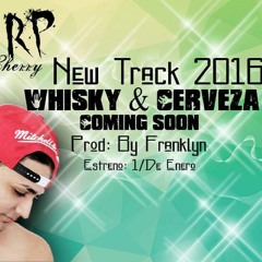 Whisky Y Cerveza Antony Rp New Track 2016 Prod By- Franklyn