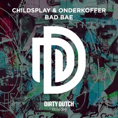 ChildsPlay & Onderkoffer - Bad Bae [DDM094]