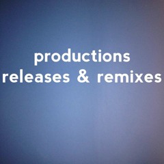 productions, releases, & remixes