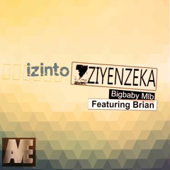 Bigbaby Mlb Featuring Brian - Izinto Ziyenzeka (Stardums Style)
