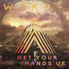 WCKD - Get Your Hands Up