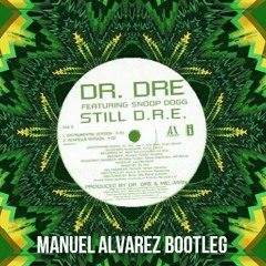 Dr. Dre - Still D.R.E. ft. Snoop Dogg (Manuel Alvarez Bootleg) **FREE DOWNLOAD**
