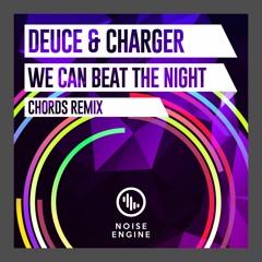 Deuce & Charger - We Can Beat The Night (Chords Remix)