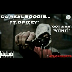 Da Real Boogie ft Drizzy Got 2 Be With It