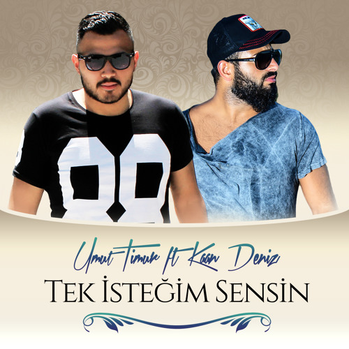 umut timur feat kaan deniz tek istegim sensin by umut timur free umut timur feat kaan deniz tek istegim sensin by umut timur free