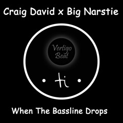 Craig David x Big Narstie - When The Bassline Drops ( · TI · Edit)(Free Download)