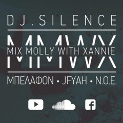 DJ.SILENCE - MMWX (Mix Molly With Xannie) Ft. Mpelafon, J Fyah & N.O.E
