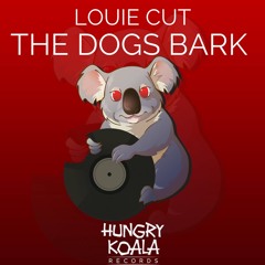 Louie Cut - The Dogs Bark (Original Mix)