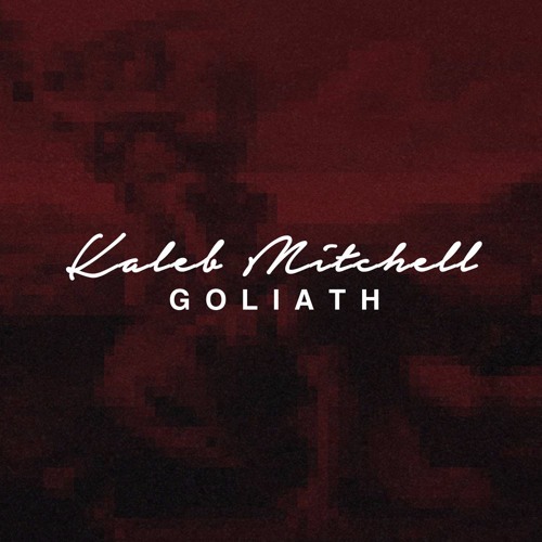 Kaleb Mitchell - Goliath