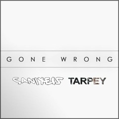 Sanixels X Tarpey - Gone Wrong [Free DL]