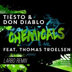 Tiesto & Don Diablo - Chemicals (feat. Thomas Troelsen) (Larbo Remix) [FREE DOWNLOAD]