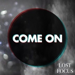 Lost Focus - Come On