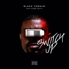 Switch Up @BlackCobain ft. @DonnGottiDidDat