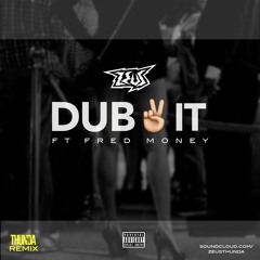 Dub It (Feat Fred Money)
