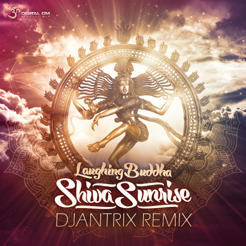 Laughing Buddha - Shiva Sunrise (Djantrix Remix) | OUT NOW on Digital Om!