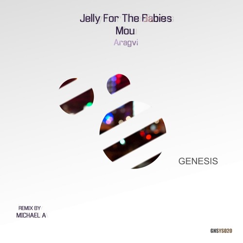 Jelly For The Babies & Mou. - Aragvi (Michael A Remix) [Genesis Music]