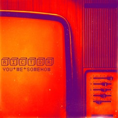 You and Me and Somehow EP