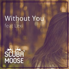 Without You (ft. Lexi)