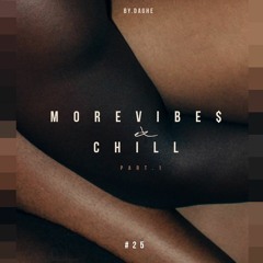 MOREVIBE$ and CHILL pt.1 | by DAGHE #25