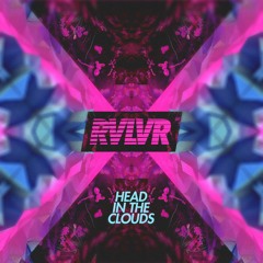 RVLVR - Head In The Clouds (FREE DL)