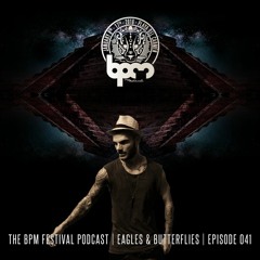 The BPM Festival Podcast 041 - Eagles & Butterflies