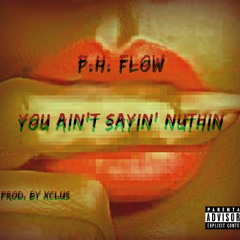 You Aint Sayin' Nuthin' (Prod. By Xclus)