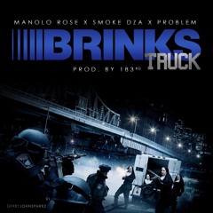 Manolo Rose X  Smoke DZA X  ft Problem Prod.183rd - Brinks Truck