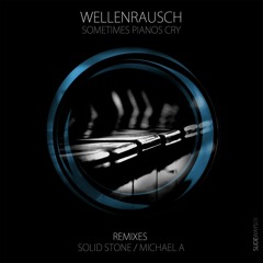 Wellenrausch - Sometimes Pianos Cry (Solid Stone Remix) [Slideways] Preview