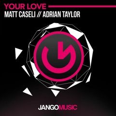 Matt Caseli & Adrian Taylor - Your Love [Preview] Beatport House #63