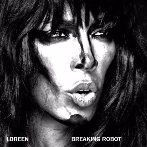 Stream Loreen - Breaking Robot (Instrumental Remake) by RhysConnolly |  Listen online for free on SoundCloud