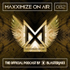 Maxximize On Air Mixed By Blasterjaxx Show 082