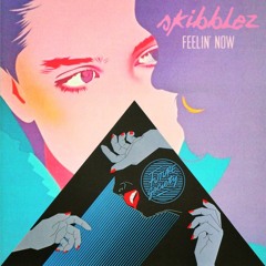 Skibblez - Feelin' Now