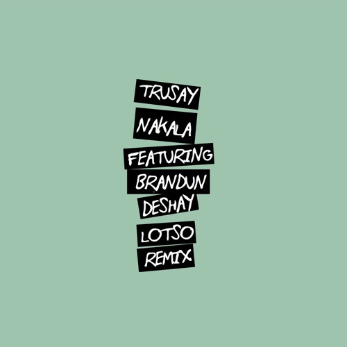 Nakala - trusay (Lotso Remix)