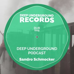 Deep Underground Podcast by Sandro Schmocker #005