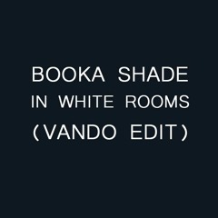 Booka Shade - In White Rooms (Vando Bootleg Edit)