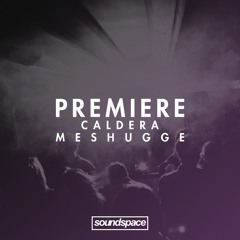 PREMIERE: Caldera - Meshugge (Riviera Club)