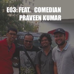 Feat. Comedian Praveen Kumar