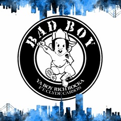 Ya Boy Rich Rocka Ft. Clyde Carson - Bad Boy