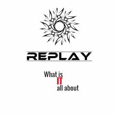 Replay - What is it All about_ out now