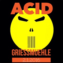 Acid @ Griessmühle 2016 - 01 - 02 Pt.1