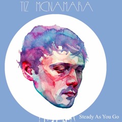 Steady As You Go - Tiz McNamara