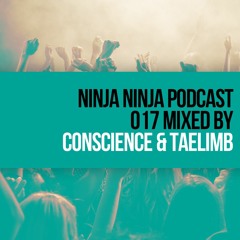 Ninja Ninja Podcast 017 Mixed By Conscience & Taelimb