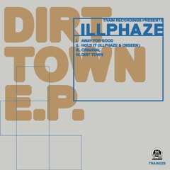 TRAIN028-04- ILLPHAZE - DIRT TOWN - OUT NOW!