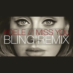 Adele - #IMISSYOU (Bling Remix)